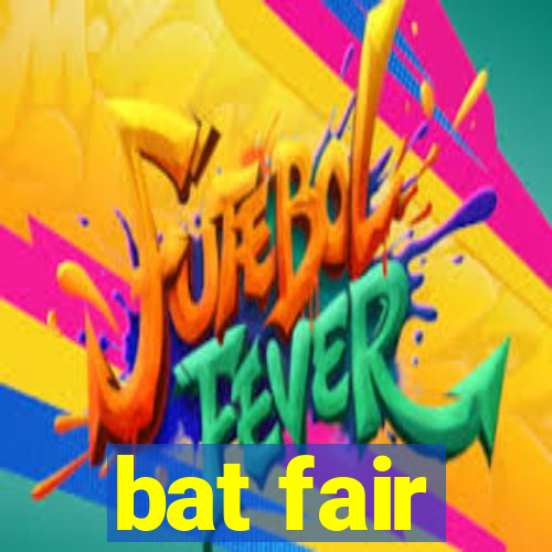 bat fair