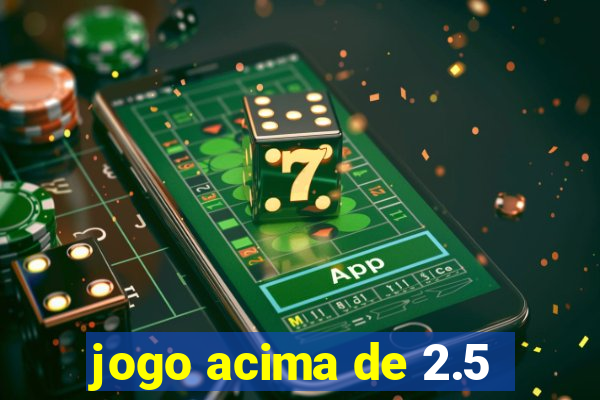 jogo acima de 2.5