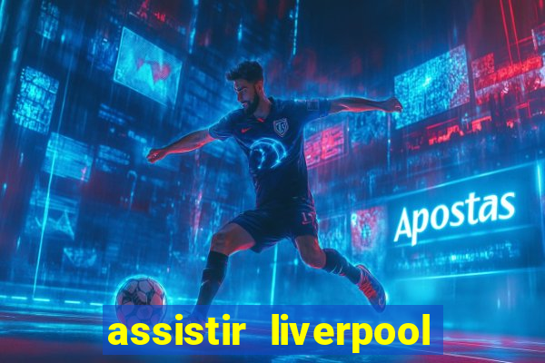 assistir liverpool x manchester city futemax