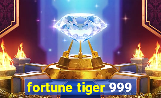 fortune tiger 999