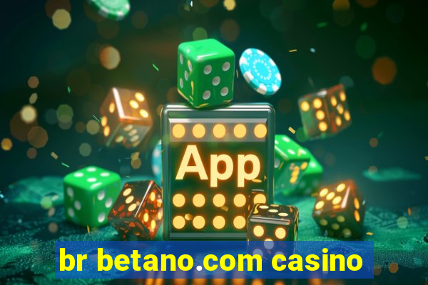 br betano.com casino