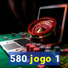 580 jogo 1