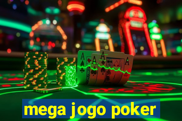 mega jogo poker