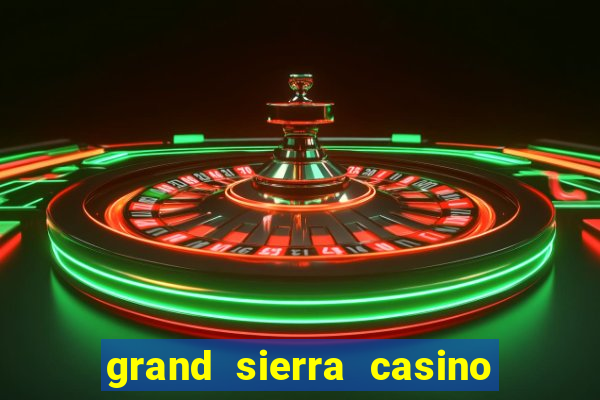 grand sierra casino reno nv