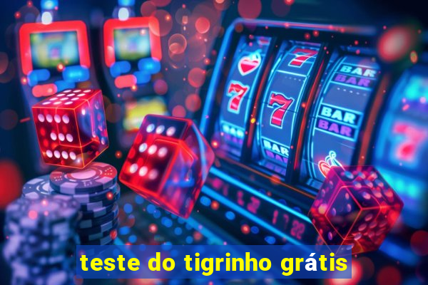 teste do tigrinho grátis