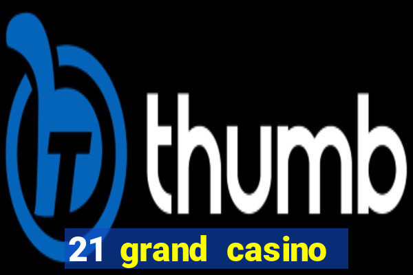 21 grand casino bonus codes