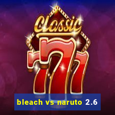 bleach vs naruto 2.6