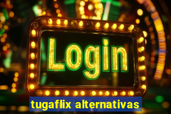 tugaflix alternativas