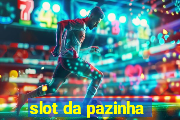 slot da pazinha