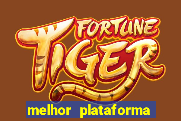 melhor plataforma para jogar fortune tiger hoje