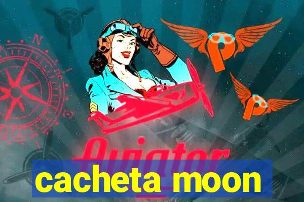 cacheta moon