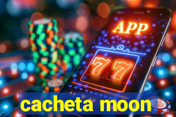 cacheta moon