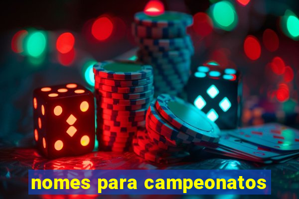 nomes para campeonatos