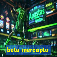 beta mercapto