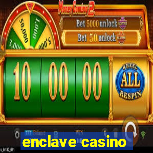 enclave casino