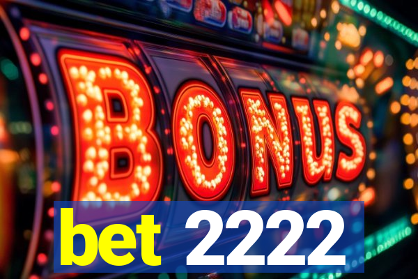 bet 2222