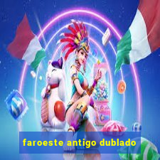 faroeste antigo dublado