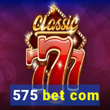 575 bet com