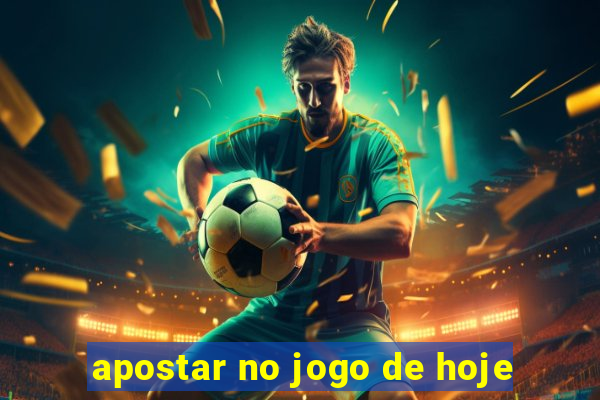 apostar no jogo de hoje