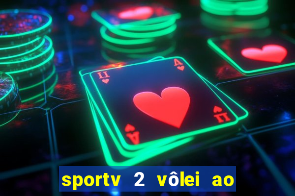 sportv 2 vôlei ao vivo online grátis