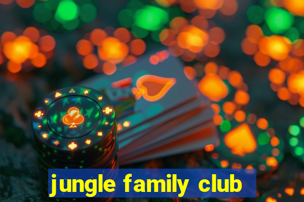 jungle family club