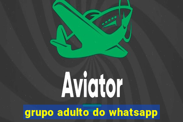 grupo adulto do whatsapp