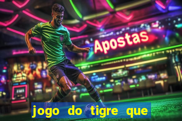 jogo do tigre que da dinheiro no cadastro