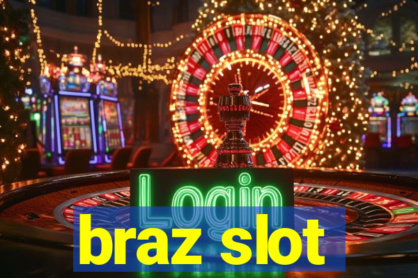 braz slot