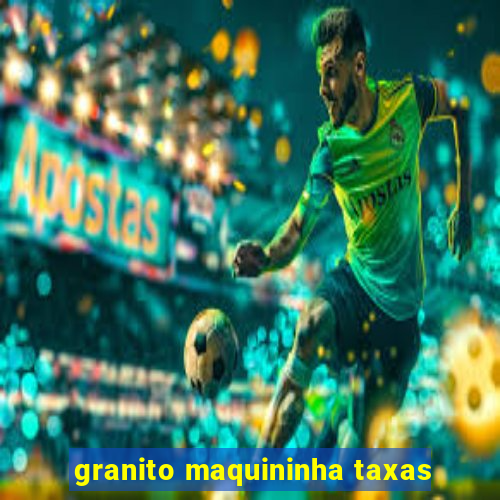 granito maquininha taxas