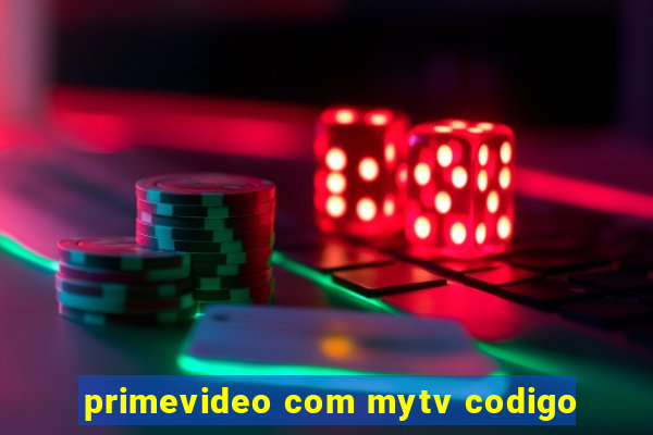 primevideo com mytv codigo