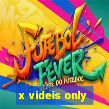 x videis only