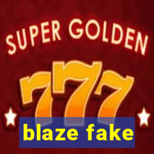 blaze fake