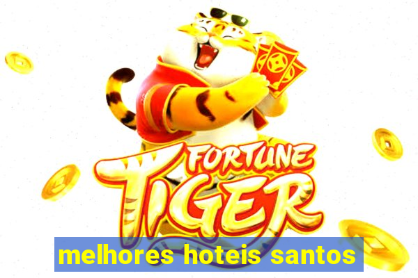 melhores hoteis santos