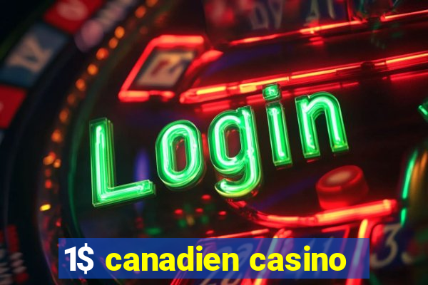 1$ canadien casino