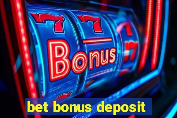 bet bonus deposit