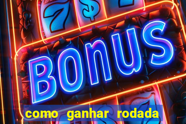 como ganhar rodada gratis no fortune tiger