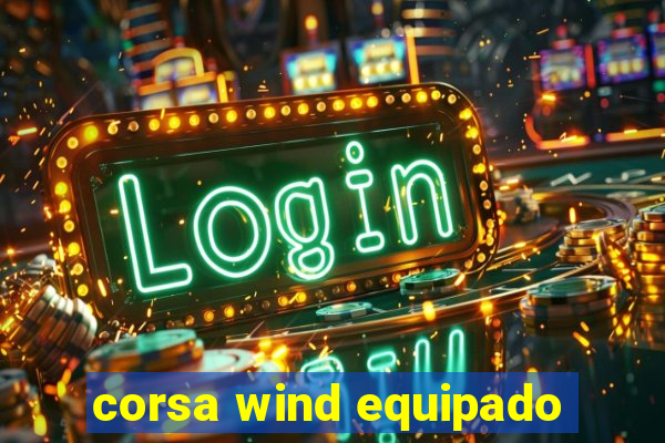 corsa wind equipado