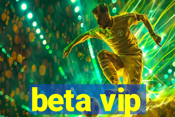 beta vip