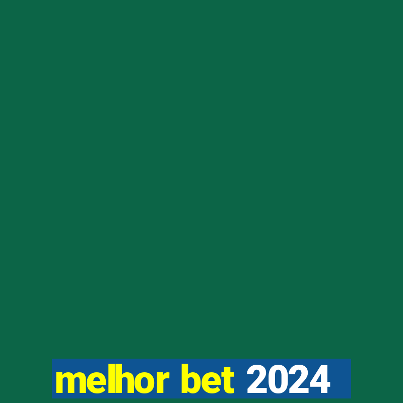 melhor bet 2024