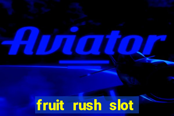 fruit rush slot free play