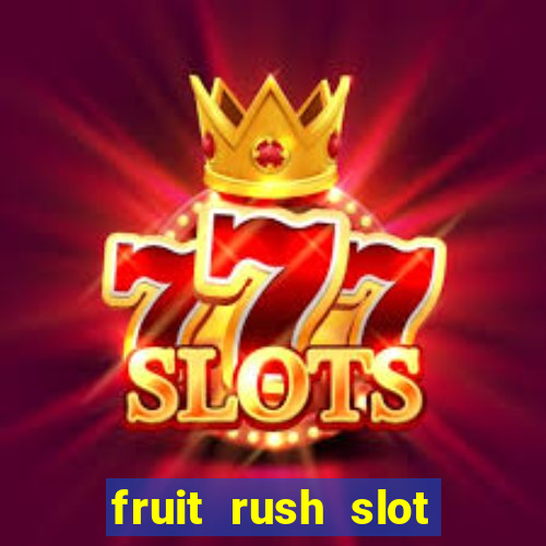 fruit rush slot free play