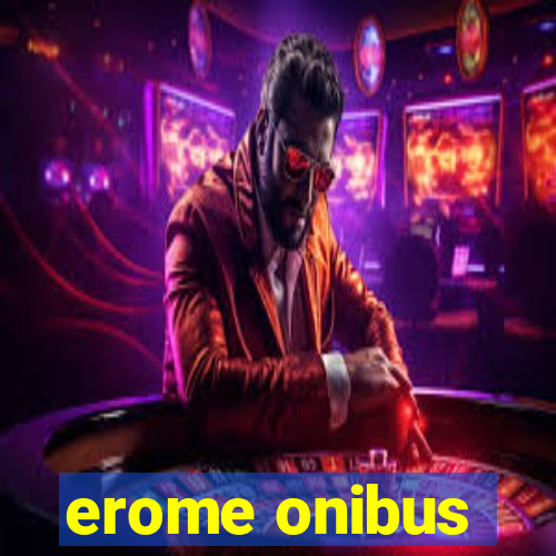 erome onibus