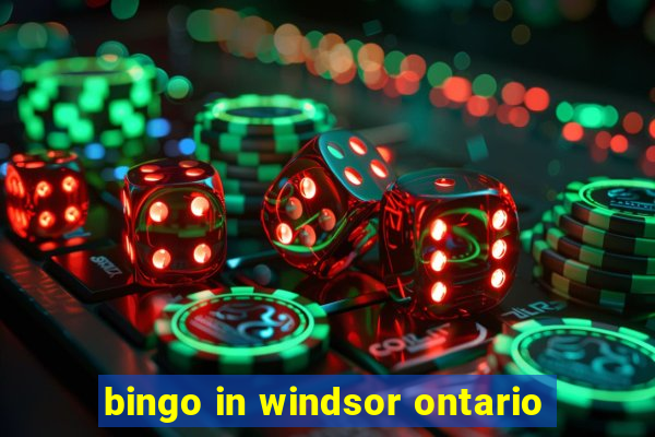 bingo in windsor ontario