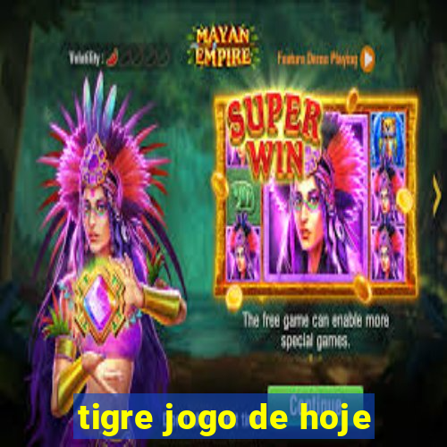 tigre jogo de hoje