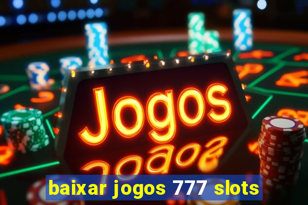 baixar jogos 777 slots