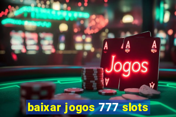 baixar jogos 777 slots