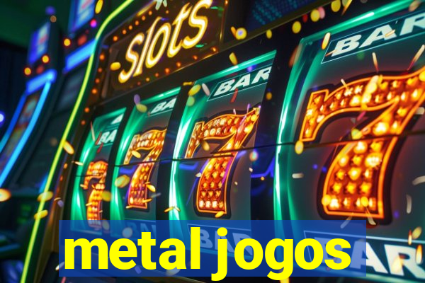 metal jogos