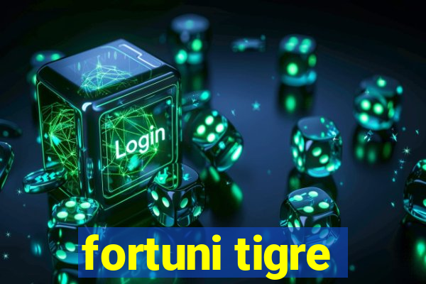 fortuni tigre