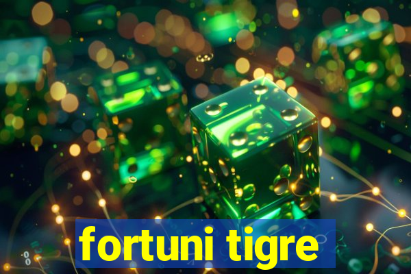 fortuni tigre