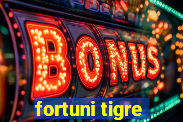 fortuni tigre